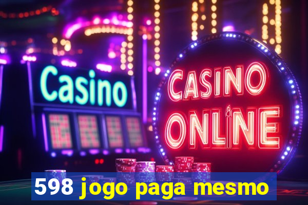 598 jogo paga mesmo